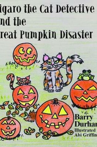 Cover of Figaro the Cat Detective and the Great Pumpkin Disaster