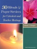 Book cover for 30 Rituals and Prayer Services for Catechist and Teacher Meetings