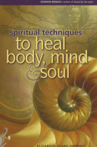 Cover of Spiritual Techniques to Heal Body, Mind and Soul