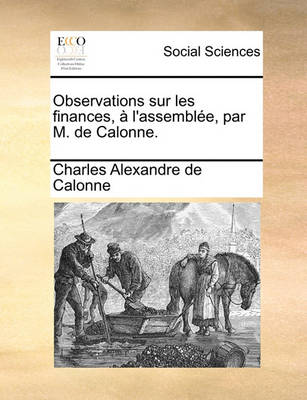 Book cover for Observations Sur Les Finances, À l'Assemblée, Par M. de Calonne.