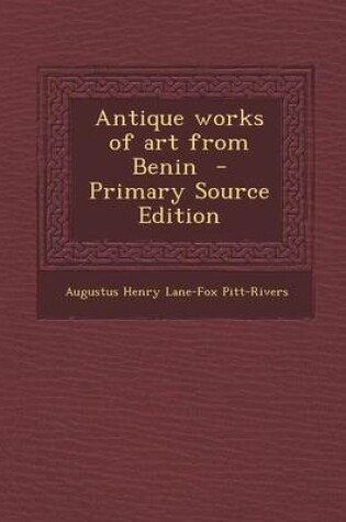 Cover of Antique Works of Art from Benin - Primary Source Edition