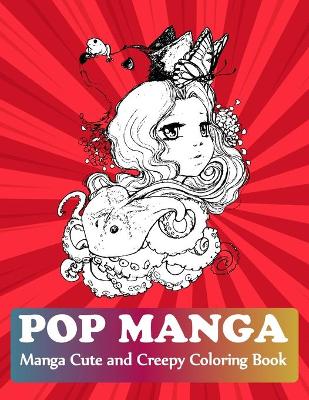 Book cover for Pop Manga Cute and Creepy Coloring Book