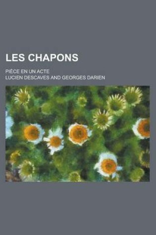 Cover of Les Chapons; Piece En Un Acte