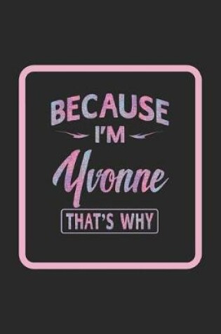 Cover of Because I'm Yvonne That's Why