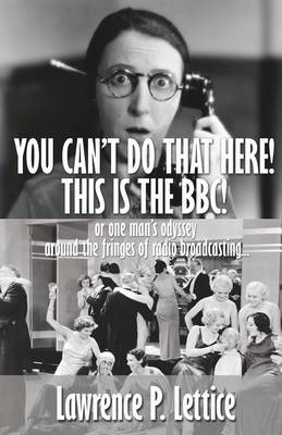 Cover of You Can't Do That Here! This Is The BBC!