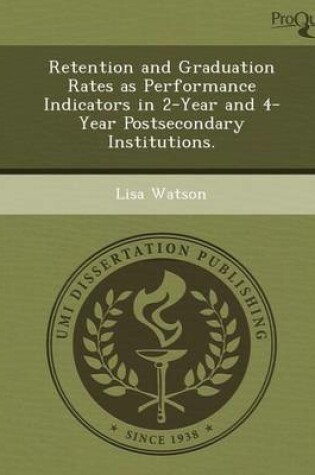 Cover of Retention and Graduation Rates as Performance Indicators in 2-Year and 4-Year Postsecondary Institutions