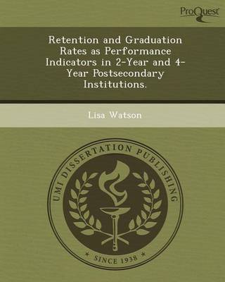 Book cover for Retention and Graduation Rates as Performance Indicators in 2-Year and 4-Year Postsecondary Institutions