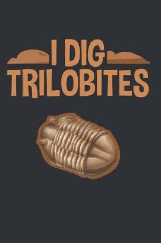 Cover of I Dig Trilobites