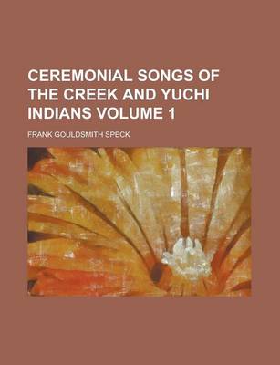 Book cover for Ceremonial Songs of the Creek and Yuchi Indians Volume 1