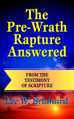 Book cover for The Pre-Wrath Rapture Answered from the Testimony of Scripture