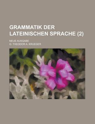 Book cover for Grammatik Der Lateinischen Sprache; Neue Ausgabe (2)