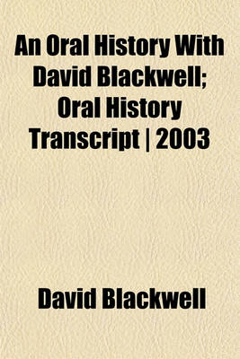 Book cover for An Oral History with David Blackwell; Oral History Transcript 2003