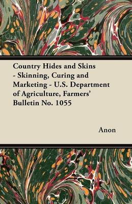 Book cover for Country Hides and Skins - Skinning, Curing and Marketing - U.S. Department of Agriculture, Farmers' Bulletin No. 1055