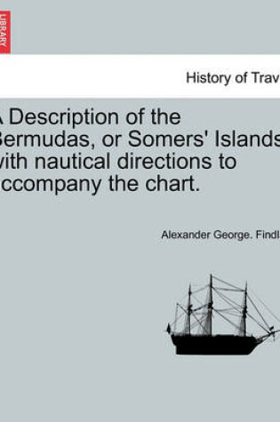 Cover of A Description of the Bermudas, or Somers' Islands; With Nautical Directions to Accompany the Chart.