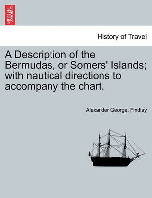 Book cover for A Description of the Bermudas, or Somers' Islands; With Nautical Directions to Accompany the Chart.