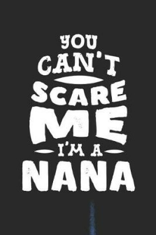 Cover of You Can't Scare Me I'm A Nana