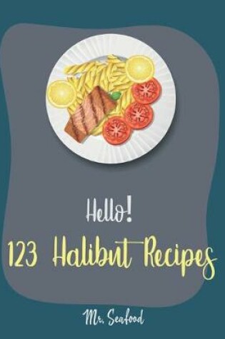 Cover of Hello! 123 Halibut Recipes