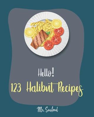 Cover of Hello! 123 Halibut Recipes