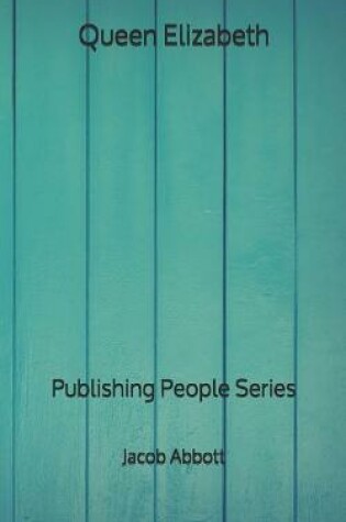 Cover of Queen Elizabeth - Publishing People Series