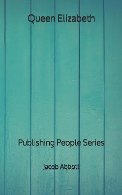 Book cover for Queen Elizabeth - Publishing People Series