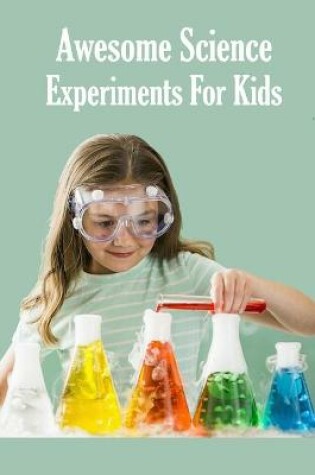 Cover of Awesome Science Experiments For Kids