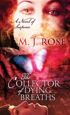 The Collector of Dying Breaths by M. J. Rose