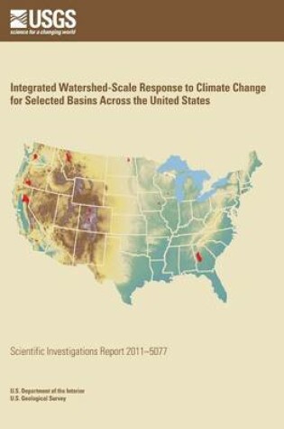 Cover of Integrated Watershed-Scale Response to Climate Change for Selected Basins Across the United States