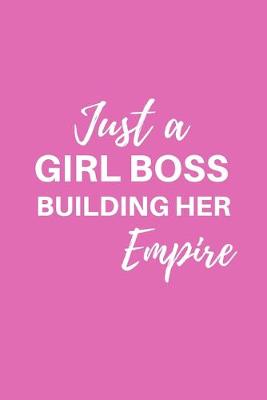 Book cover for Just a Girl Boss Building Her Empire