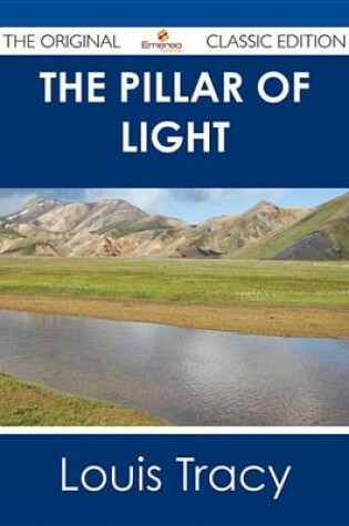 Cover of The Pillar of Light - The Original Classic Edition