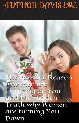 Book cover for The Possible Reason Why Men are Cheating on You and the Hidden Truth Why Women are Turning You Down