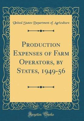 Book cover for Production Expenses of Farm Operators, by States, 1949-56 (Classic Reprint)