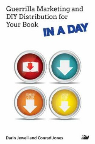 Cover of Guerrilla Marketing and DIY Distribution for Your Book IN A DAY