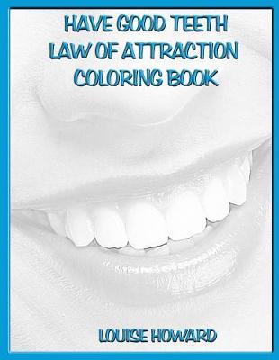 Book cover for 'Have Good Teeth' Law of Attraction Coloring Book