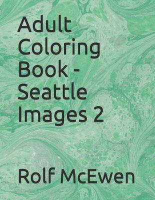 Book cover for Adult Coloring Book - Seattle Images 2
