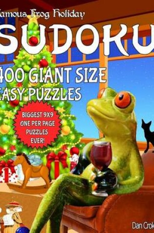 Cover of Famous Frog Holiday Sudoku 400 Giant Size Easy Puzzles, the Biggest 9 X 9 One Per Page Puzzles Ever!