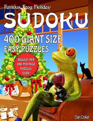 Cover of Famous Frog Holiday Sudoku 400 Giant Size Easy Puzzles, the Biggest 9 X 9 One Per Page Puzzles Ever!