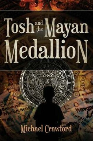 Cover of Tosh and the Mayan Medallion