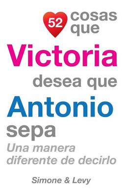 Book cover for 52 Cosas Que Victoria Desea Que Antonio Sepa