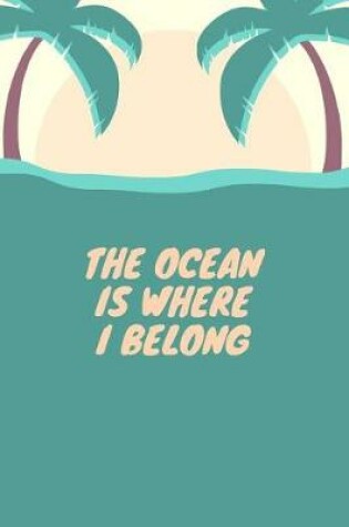 Cover of The Ocean Is Where I Belong