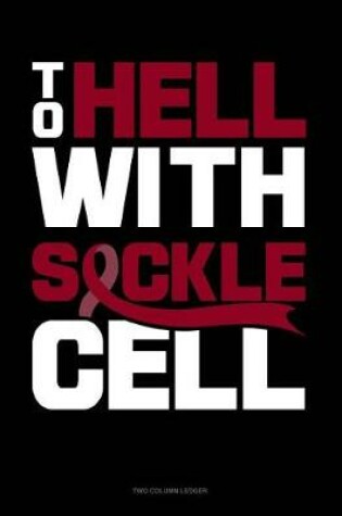 Cover of To Hell with Sickle Cell