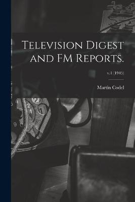 Book cover for Television Digest and FM Reports.; v.1 (1945)