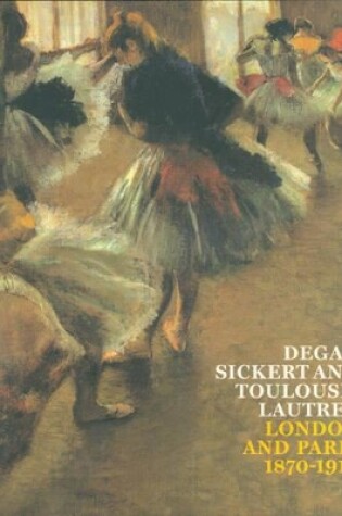 Cover of Degas, Sickert and Toulouse-Lautrec