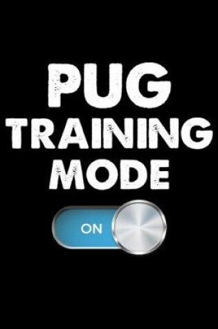 Cover of Pug Training Mode On