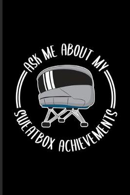 Book cover for Ask Me About My Sweatbox Achievements