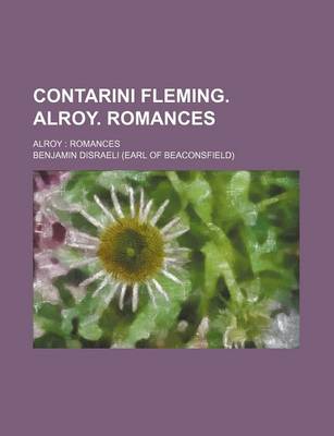 Book cover for Contarini Fleming. Alroy. Romances; Alroy Romances