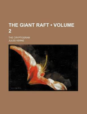 Book cover for The Giant Raft (Volume 2); The Cryptogram