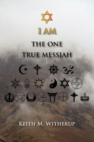 Cover of I Am the One True Messiah