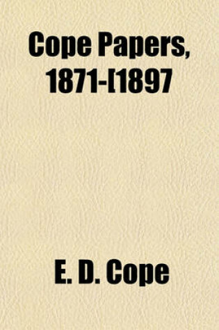 Cover of Cope Papers, 1871-[1897