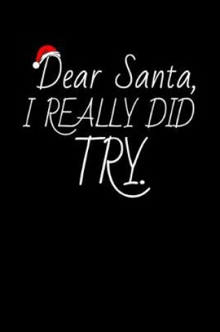 Cover of Dear Santa, I Really Did Try.