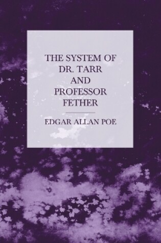 Cover of The System of Dr. Tarr and Professor Fether
